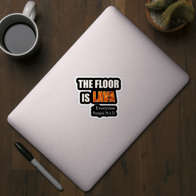 The Floor Is Lava by Slap Cat Designs